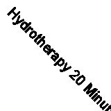 Hydrotherapy 20 Minutes or Less for Health and Beauty 9781962611381 | Brand New